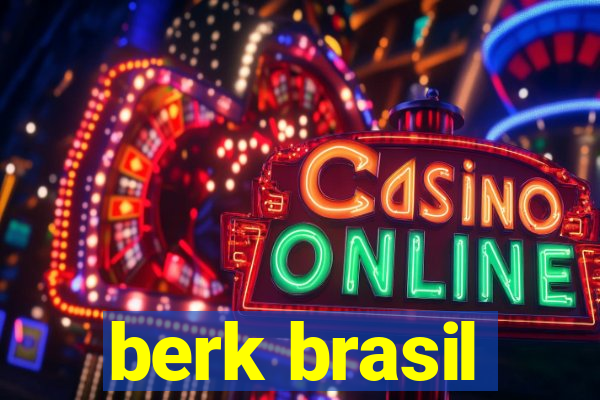 berk brasil